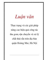 Thực trạng và các giải pháp nâng cao hiệu quả công tác thu gom,vận chuyển và thực trạng và các giải pháp nâng cao hiệu quả công tác thu gom,vận chuyển và xử lý chất thải rắn trên địa bàn quận hoàng mai, hà nội