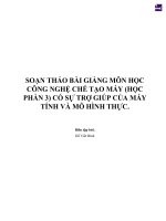 SOẠN THẢO BÀI GIẢNG MÔN HỌC CÔNG NGHỆ CHẾ TẠO MÁY (HỌC PHẦN 3) CÓ SỰ TRỢ GIÚP CỦA MÁY TÍNH VÀ MÔ HÌNH THỰC