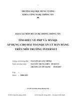 BÁO CÁO MÔN ĐỒ ÁN HỆ THỐNG THÔNG TIN TÌM HIỂU VỀ PHP VÀ MYSQL ÁP DỤNG CHO BÀI TOÁN QUẢN LÝ BÁN HÀNG TRÊN MÔI TRƯỜNG INTERNET