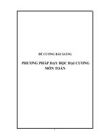 ĐỀ CƯƠNG BÀI GIẢNG PHƯƠNG PHÁP DẠY HỌC ĐẠI CƯƠNG MÔN TOÁN