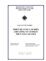 ĐỒ ÁN TỐT NGHIỆP KỸ THUẬT ĐIỆN THIẾT KẾ CUNG CẤP ĐIỆN  CHO CÔNG TY CỔ PHẦN  THUỶ SẢN CAFATEX
