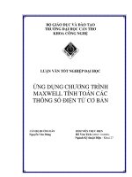 ĐỒ ÁN TỐT NGHIỆP KỸ THUẬT ĐIỆN ỨNG DỤNG CHƯƠNG TRÌNH MAXWELL TÍNH TOÁN CÁC THÔNG SỐ ĐIỆN TỪ CƠ BẢN