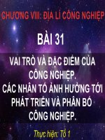 Bài 31: Vai trò và đặc điểm của công nghiệp. Các nhân tố ảnh hưởng tới phát triển và phân bố công nghiệp
