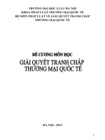 ĐỀ CƯƠNG MÔN HỌC : GIẢI QUYẾT TRANH CHẤP THƯƠNG MẠI QUỐC TẾ