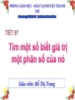 TIẾT 97- §15.TÌM MỘT SỐ BIẾT GIÁ TRỊ MỘT PHÂN SỐ CỦA NÓ
