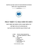 TIỂU LUẬN MÔN PHÁT TRIỂN VÀ THAY ĐỔI TỔ CHỨC PHÁT TRIỂN HỆ THỐNG CÔNG NGHỆ THÔNG TIN HỖ TRỢ NĂNG LỰC KINH DOANH TẠI NGÂN HÀNG THƯƠNG MẠI CỔ PHẦN ABC