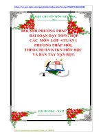 ĐỔI MỚI PHƯƠNG PHÁP DẠY HOC  BÀI SOẠN DẠY TỔNG HỢP  CÁC  MÔN  LỚP  4 TUẦN 1  PHƯƠNG PHÁP MỚI,  THEO CHUẨN KTKN MÔN HỌC  VÀ BÀN TAY NẶN BỘT.