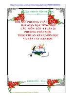 ĐỔI MỚI PHƯƠNG PHÁP DẠY HOC   BÀI SOẠN DẠY TỔNG HỢP  CÁC  MÔN  LỚP  4 TUẦN 26  PHƯƠNG PHÁP MỚI,  THEO CHUẨN KTKN MÔN HỌC  VÀ BÀN TAY NẶN BỘT.