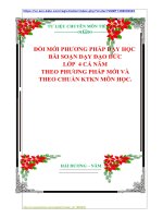 ĐỔI MỚI PHƯƠNG PHÁP DẠY HỌC  BÀI SOẠN DẠY ĐẠO ĐỨC   LỚP  4 CẢ NĂM   THEO PHƯƠNG PHÁP MỚI VÀ  THEO CHUẨN KTKN MÔN HỌC.