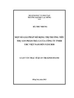 Luận văn thạc sĩ quản trị kinh doanh Một số giải pháp mở rộng thị trường tiêu thụ sản phẩm trà C2 của công ty TNHH URC việt nam đến năm 2020