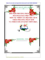 ĐỔI MỚI PHƯƠNG PHÁP DẠY HỌC  BÀI SOẠN DẠY HỌC LỚP 1  MÔN TỰ NHIÊN XÃ HỘI HỌC KÌ II  THEO PHƯƠNG PHÁP MỚI   VÀ THEO CHUẨN KTKN MÔN HỌC.