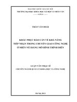Khắc phục rào cản về khả năng tiếp nhận trong chuyển giao công nghệ ở miền núi đồng bằng mô hình trình diễn