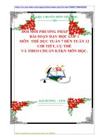 ĐỔI MỚI PHƯƠNG PHÁP DẠY HỌC BÀI SOẠN DẠY HỌC LỚP 1  MÔN  THỂ DỤC TUẦN 7 ĐẾN TUẦN 12  CHI TIẾT, CỤ THỂ  VÀ THEO CHUẨN KTKN MÔN HỌC