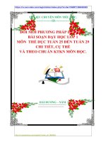 ĐỔI MỚI PHƯƠNG PHÁP DẠY HỌC BÀI SOẠN DẠY HỌC LỚP 1  MÔN  THỂ DỤC TUẦN 25 ĐẾN TUẦN 29  CHI TIẾT, CỤ THỂ  VÀ THEO CHUẨN KTKN MÔN HỌC.