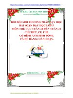 ĐỔI MỚI PHƯƠNG PHÁP DẠY HỌC  BÀI SOẠN DẠY HỌC LỚP 5  MÔN THỂ DỤC TUẦN 28 ĐẾN TUẦN 31  CHI TIẾT, CỤ THỂ  CÓ HÌNH ẢNH SINH ĐỘNG  VÀ DỄ DÀNG GIẢNG DẠY.