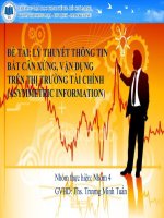 LÝ THUYẾT THÔNG TIN BẤT CÂN XỨNG, VẬN DỤNG TRÊN THỊ TRƯỜNG TÀI CHÍNH ASYMMETRIC INFORMATION