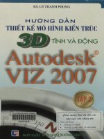 Hướng dẫn thiết kế mô hình kiến trúc 3D tĩnh và động Autodesk VIZ 2007. Tập 2