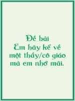 Em hãy kể về một thầy cô giáo mà em nhớ mãi