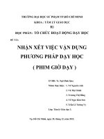 TIỂU LUẬN TỔ CHỨC HOẠT ĐỘNG DẠY HỌC NHẬN XÉT VIỆC VẬN DỤNG PHƯƠNG PHÁP DẠY HỌC ( PHIM GIỜ DẠY )