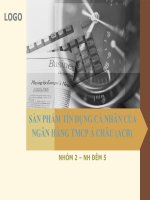 BÀI THUYẾT TRÌNH SẢN PHẨM TÍN DỤNG CÁ NHÂN CỦA NGÂN HÀNG TMCP Á CHÂU (ACB)
