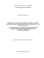 Khai phá dữ liệu chuỗi thời gian dựa vào rút trích đặc trưng bằng phương pháp điểm giữa và kỹ thuật xén ( 167 trang )