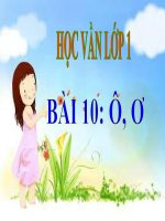 Bài giảng Tiếng Việt 1 bài 10 Âm Ô, Ơ