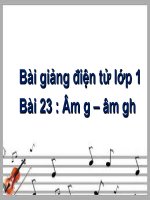 Bài giảng Tiếng Việt 1 bài 23 Âm G, GH