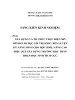 SKKN XÂY DỰNG VÀ TỔ CHỨC THỰC HIỆN MÔ HÌNH GIÁO DỤC GIÁ TRỊ SỐNG, RÈN LUYỆN KỸ NĂNG SỐNG CHO HỌC SINH, NÂNG CAO HIỆU QUẢ XÂY DỰNG TRƯỜNG HỌC THÂN THIỆN HỌC SINH TÍCH CỰC.