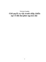 Tiểu luận tốt nghiệp: Giải quyết vụ việc tranh chấp, khiếu nại về đất đai phức tạp kéo dài