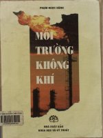 Môi trường không khí - Lý thuyết cơ bản, ô nhiễm bụi, ô nhiễm khí độc hại, ô nhiễm nhiệt, biến đổi khí hậu, ô nhiễm tiếng ồn, nguy cơ hiểm họa môi trường và các biện pháp xử lý