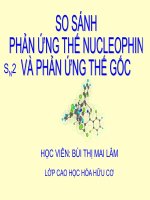 SO SÁNH PHẢN ỨNG THẾ NUCLEOPHIN VÀ PHẢN ỨNG THẾ GỐC