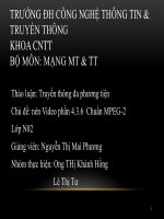 Thảo luận Truyền thông đa phƣơng tiện Chủ đề nén Video phần 4.3.6 Chuẩn MPEG-2