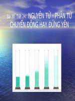 Bài 20 Tiết 24 Nguyen tu phan tu chuyen dong hay dung yen