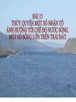 bài 15: THỦY QUYỂN. MỘT SỐ NHÂN TỐ ẢNH HƯỞNG TỚI CHẾ ĐỘ NƯỚC SÔNG. MỘT SỐ SÔNG LỚN TRÊN TRÁI ĐẤT