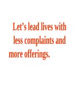 LET''S LEAD LIVES WITH LESS COMPLAINTS AND MORE OFFERINGS.