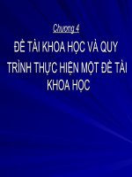 Slide môn phương pháp nghiên cứu khoa học: Chương 4: Đề tài khoa học và quy trình thực hiện 1 đề tài khoa học