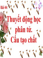 Bài 44:thuyết động học phân tử chất khi - Cấu tạo chất.