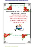 BÁO CÁO NỘI DUNG TỰ HỌC TỰ BỒI DƯỠNG PHẦN KIẾN THỨC TỰ CHỌN.   (MÃ MODULE TIỂU HỌC 30)  HƯỚNG DẪN ÁP DỤNG NGHIÊN CỨU  KHOA HỌC SƯ PHẠM ỨNG DỤNG Ở TIỂU HỌC TRONG ĐIỀU KIỆN  THỰC TẾ Ở VIỆT NAM.