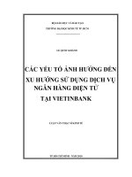 Các yếu tố ảnh hưởng đến xu hướng sử dụng dịch vụ ngân hàng điện tử tại Vietinbank Luận văn thạc sĩ