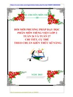 ĐỔI MỚI PHƯƠNG PHÁP DẠY HỌC  PHÂN MÔN TIẾNG VIỆT LỚP 2  TUẦN 26 VÀ TUẦN 27  CHI TIẾT, CỤ THỂ    THEO CHUẨN KIẾN THỨC KĨ NĂNG.