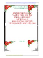ĐỔI MỚI PHƯƠNG PHÁP VÀ HÌNH THỨC DẠY HỌC BÀI SOẠN TỔNG HỢP LỚP 2 TUẦN  35 THEO PHƯƠNG PHÁP MỚI VÀ THEO CHUẨN KTKN MÔN HỌC.