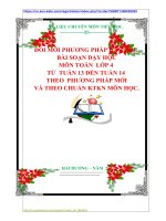 ĐỔI MỚI PHƯƠNG PHÁP DẠY HỌC  BÀI SOẠN DẠY HỌC  MÔN TOÁN  LỚP 4  TỪ  TUẦN 13 ĐẾN TUẦN 14 THEO  PHƯƠNG PHÁP MỚI  VÀ THEO CHUẨN KTKN MÔN HỌC.