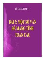 Bài giảng địa lý 11- MỘT SỐ VẤN ĐỀ MANG TÍNH TOÀN CẦU