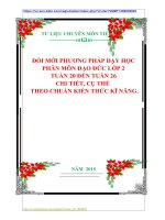 ĐỔI MỚI PHƯƠNG PHÁP DẠY HỌC PHÂN MÔN ĐẠO ĐỨC LỚP 2  TUẦN 20 ĐẾN TUẦN 26  CHI TIẾT, CỤ THỂ  THEO CHUẨN KIẾN THỨC KĨ NĂNG.