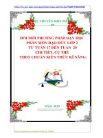 ĐỔI MỚI PHƯƠNG PHÁP DẠY HỌC PHÂN MÔN ĐẠO ĐỨC LỚP 2  TỪ TUẦN 17 ĐẾN TUẦN  20 CHI TIẾT, CỤ THỂ THEO CHUẨN KIẾN THỨC KĨ NĂNG.