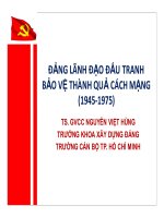 Bài giảng Đảng lãnh đạo đấu tranh bảo vệ thành quả cách mạng (1945-1975) - TS. GVCC. Nguyễn Việt Hùng