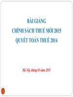 BÀI GIẢNG CHÍNH SÁCH THUẾ MỚI 2015 QUYẾT TOÁN THUẾ 2014
