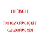 THIẾT KẾ ĐƯỜNG - CHƯƠNG 11 TÍNH TOÁN CƯỜNG ĐỘ KẾT CẤU ÁO ĐƯỜNG MỀM