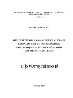 luận văn thạc sĩ quản trị chiến lược Giải pháp nâng cao năng lực cạnh tranh sản phẩm dịch vụ của Ngân hàng Nông nghiệp và phát triển Nông thôn- chi nhánh Thăng Long