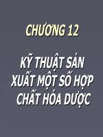 CHƯƠNG 12 KỸ THUẬT SẢN XUẤT MỘT SỐ HỢP CHẤT HÓA DƯỢC